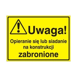 Znak Tablica Uwaga! Opieranie sie lub siadanie na konstrukcji zabronione