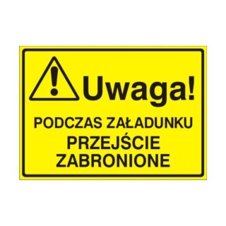 Znak Tablica Uwaga! Podczas załadunku przejście zabronione