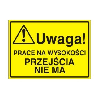 Znak Tablica Uwaga! Prace na wysokości przejścia nie ma