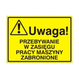 Znak Tablica Uwaga! Przebywanie w zasięgu pracy maszyny zabronione