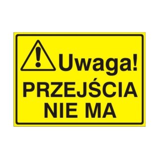 Znak Tablica Uwaga! Przejścia nie ma 250x300mm