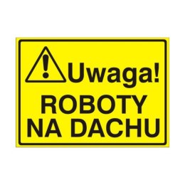 Znak Tablica Uwaga! Roboty na dachu