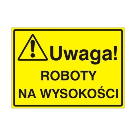 Znak Tablica Uwaga! Roboty na wysokościach