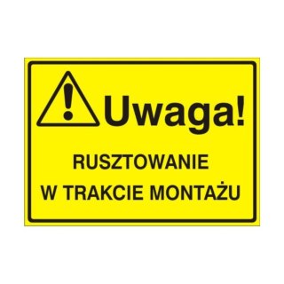 Znak Tablica Uwaga! Rusztowanie w trakcie montażu