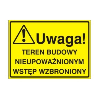 Znak Tablica Uwaga! Teren budowy. Nieupoważnionym wstęp wzbroniony