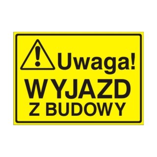 Znak Tablica Uwaga! Wyjazd z budowy