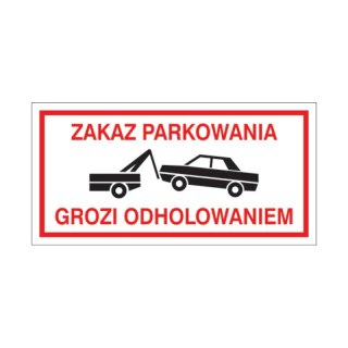 Znak Zakaz parkowania grozi odholowaniem 400x200