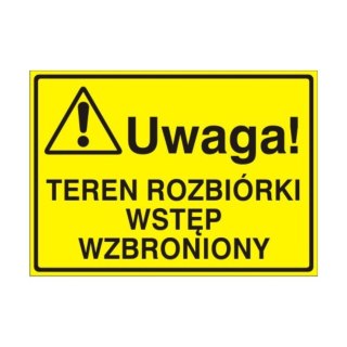 Znak Tablica Uwaga! Teren rozbiórki Wstęp wzbroniony